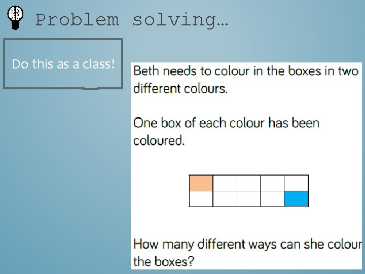 Problem solving… Do this as a class! 