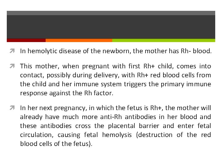  In hemolytic disease of the newborn, the mother has Rh- blood. This mother,