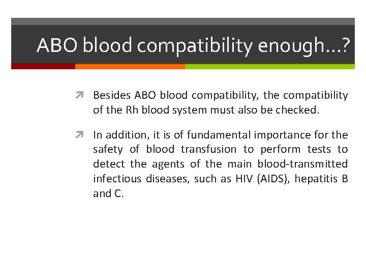 ABO blood compatibility enough…? Besides ABO blood compatibility, the compatibility of the Rh blood