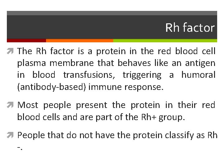 Rh factor The Rh factor is a protein in the red blood cell plasma