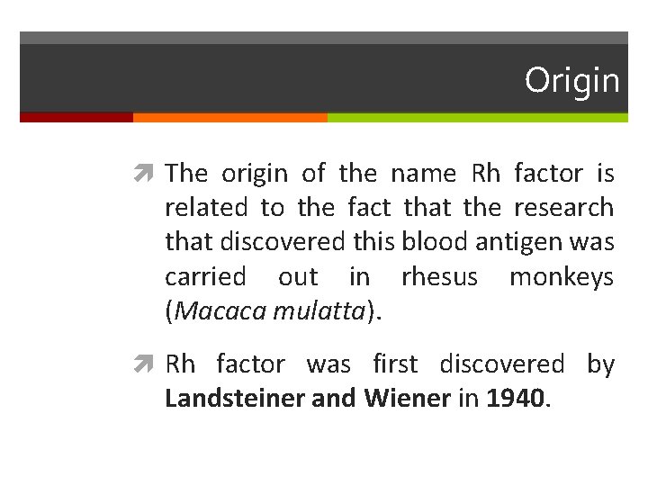 Origin The origin of the name Rh factor is related to the fact that