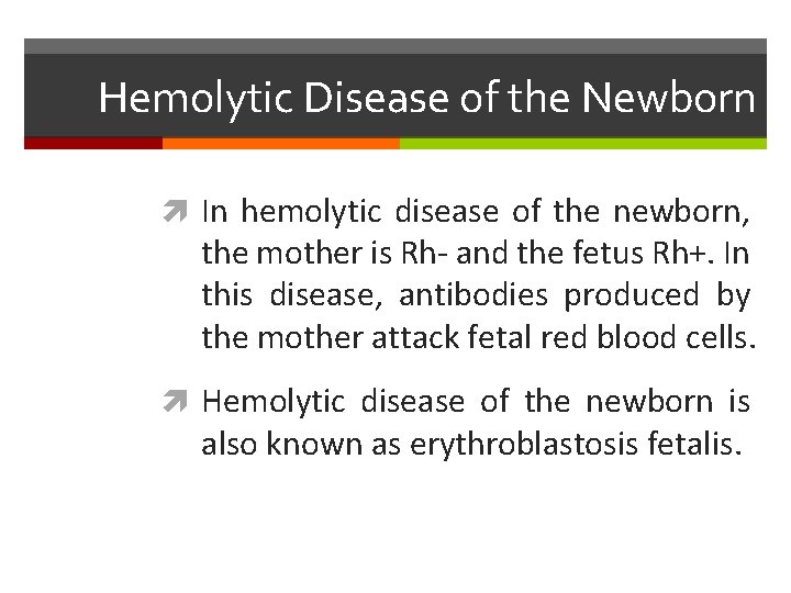 Hemolytic Disease of the Newborn In hemolytic disease of the newborn, the mother is