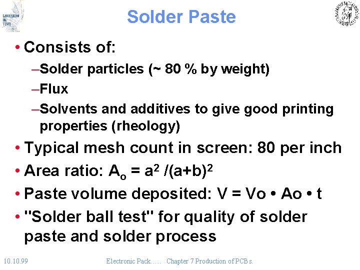 Solder Paste • Consists of: –Solder particles (~ 80 % by weight) –Flux –Solvents