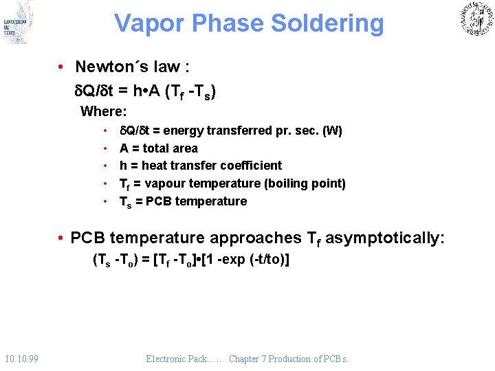 Vapor Phase Soldering • Newton´s law : d. Q/dt = h • A (Tf