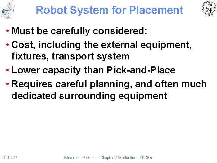 Robot System for Placement • Must be carefully considered: • Cost, including the external