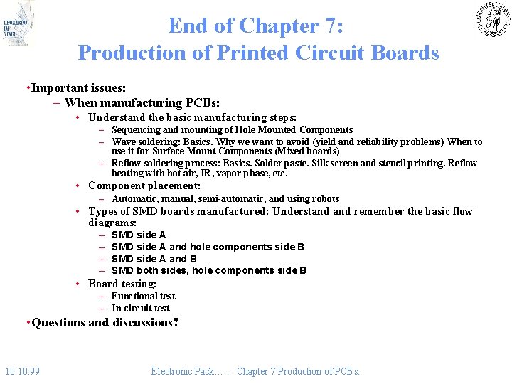 End of Chapter 7: Production of Printed Circuit Boards • Important issues: – When