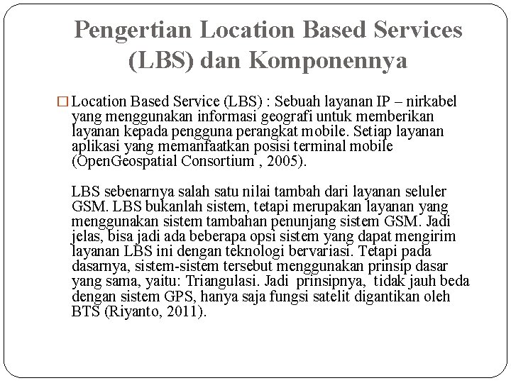 Pengertian Location Based Services (LBS) dan Komponennya � Location Based Service (LBS) : Sebuah