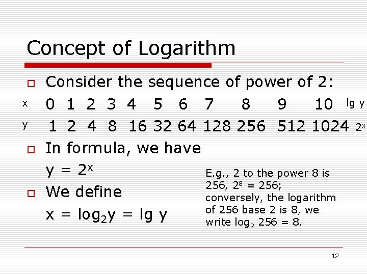 Concept of Logarithm o x y o o Consider the sequence of power of