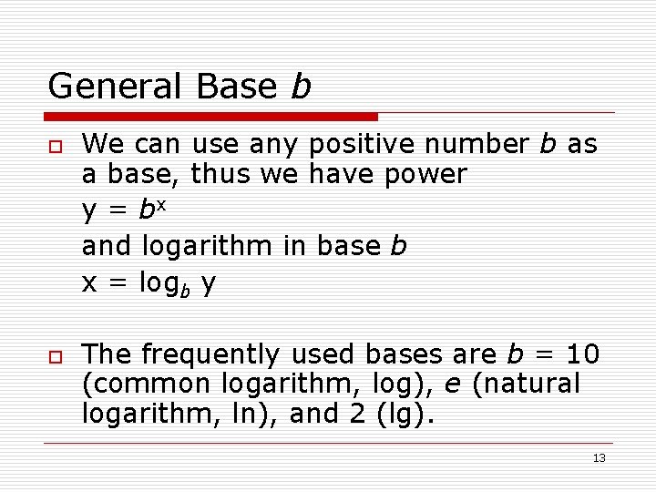 General Base b o o We can use any positive number b as a