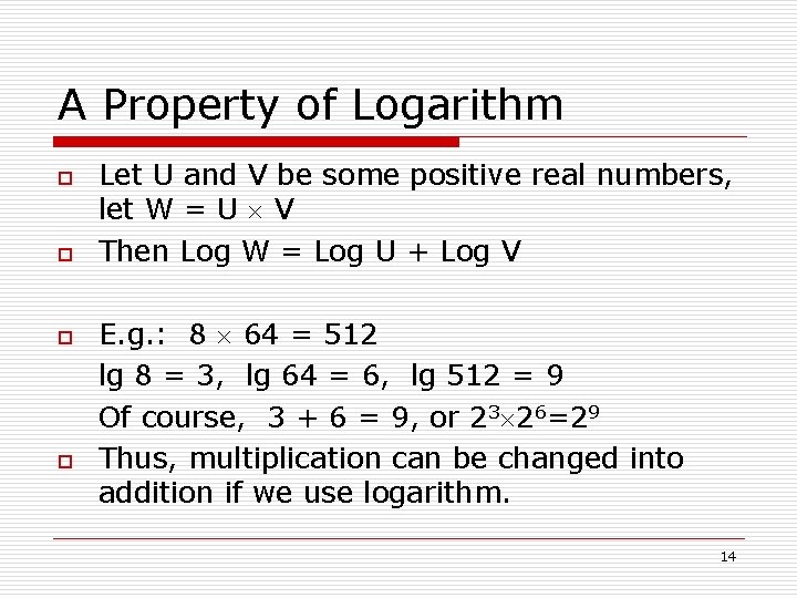 A Property of Logarithm o o Let U and V be some positive real