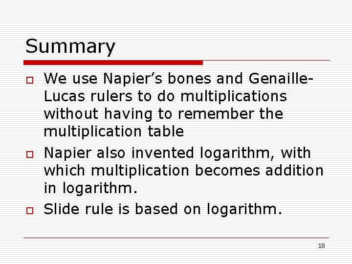 Summary o o o We use Napier’s bones and Genaille. Lucas rulers to do
