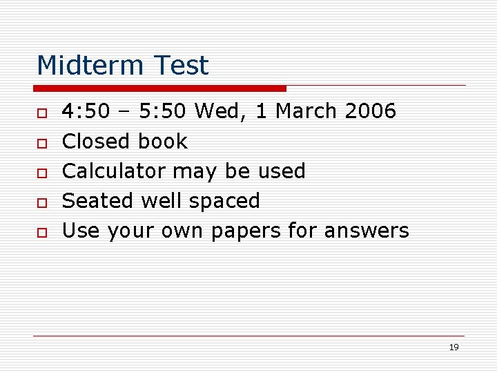 Midterm Test o o o 4: 50 – 5: 50 Wed, 1 March 2006