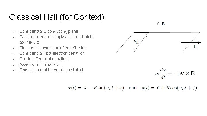 Classical Hall (for Context) ● ● ● ● Consider a 2 -D conducting plane