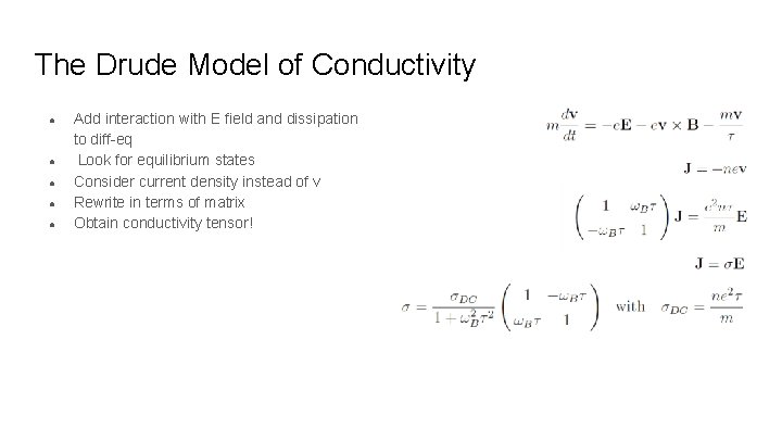 The Drude Model of Conductivity ● ● ● Add interaction with E field and