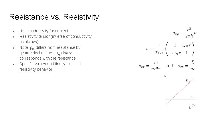 Resistance vs. Resistivity ● ● Hall conductivity for context Resistivity tensor (inverse of conductivity