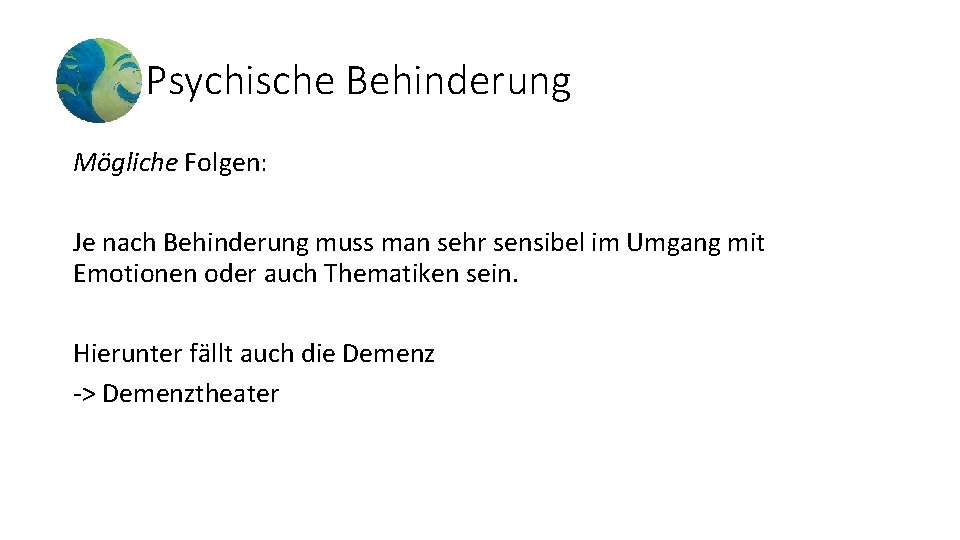 Psychische Behinderung Mögliche Folgen: Je nach Behinderung muss man sehr sensibel im Umgang mit