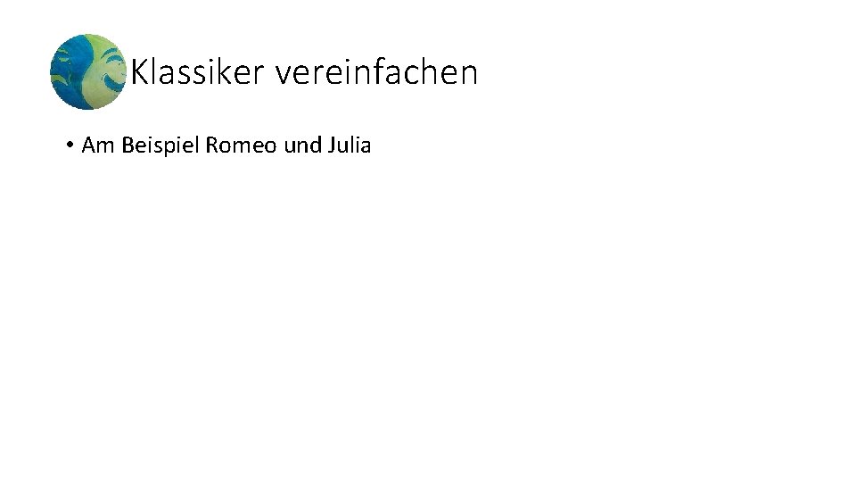 Klassiker vereinfachen • Am Beispiel Romeo und Julia 