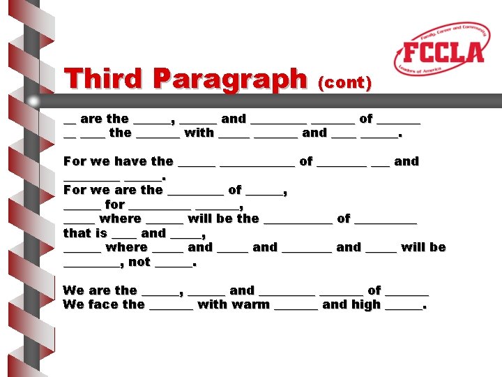 Third Paragraph (cont) __ are the ______, ______ and _______ of _______ __ ____