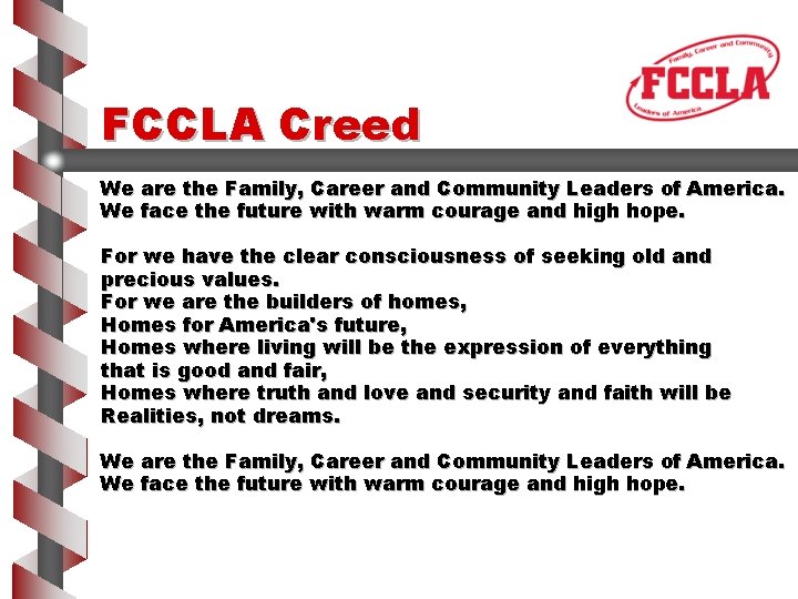 FCCLA Creed We are the Family, Career and Community Leaders of America. We face