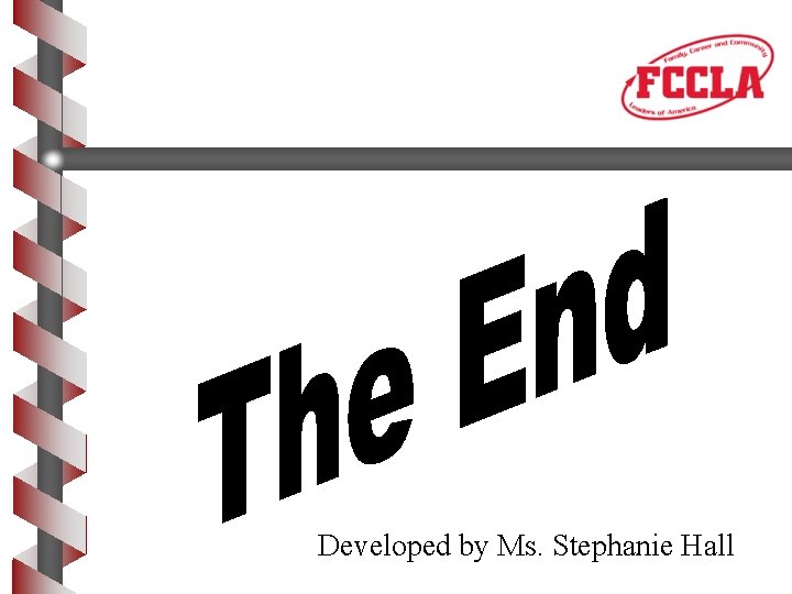 Developed by Ms. Stephanie Hall 