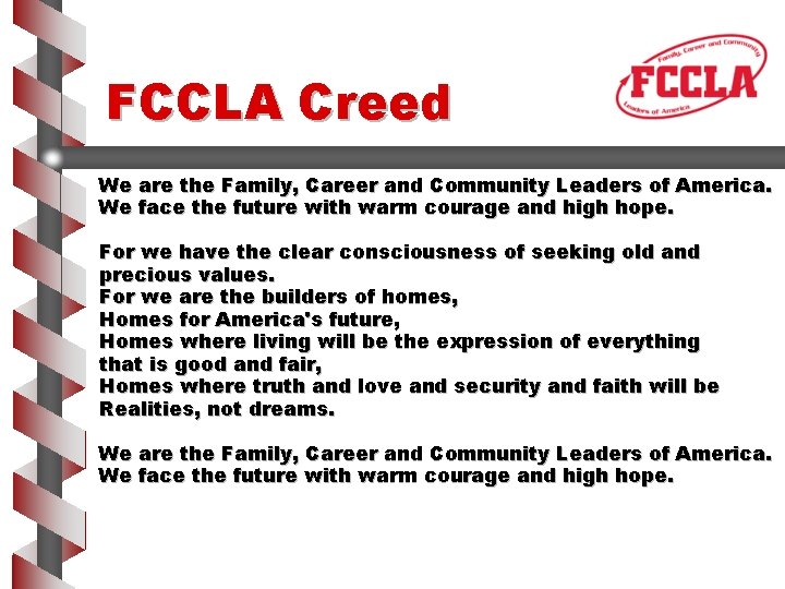 FCCLA Creed We are the Family, Career and Community Leaders of America. We face