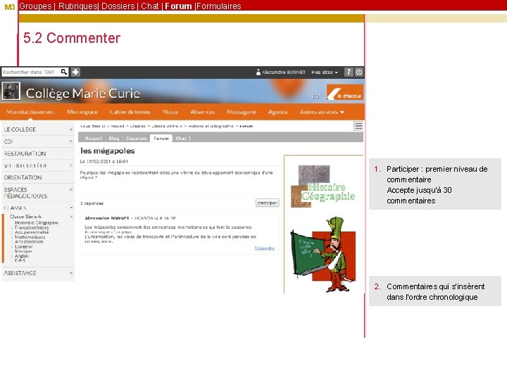 M 3 Groupes | Rubriques| Dossiers | Chat | Forum |Formulaires 5. 2 Commenter