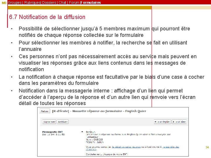 M 3 Groupes | Rubriques| Dossiers | Chat | Forum |Formulaires 6. 7 Notification