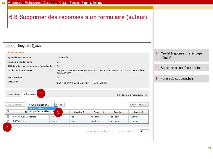 M 3 Groupes | Rubriques| Dossiers | Chat | Forum |Formulaires 6. 8 Supprimer