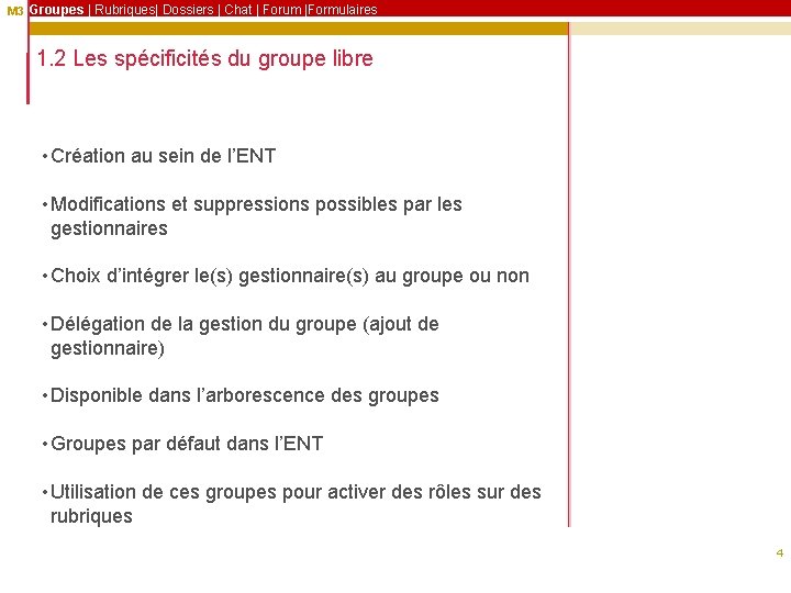 M 3 Groupes | Rubriques| Dossiers | Chat | Forum |Formulaires 1. 2 Les