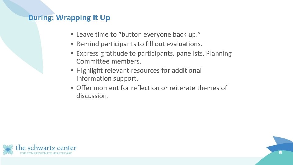 During: Wrapping It Up • Leave time to “button everyone back up. ” •