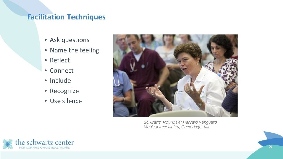 Facilitation Techniques • • Ask questions Name the feeling Reflect Connect Include Recognize Use