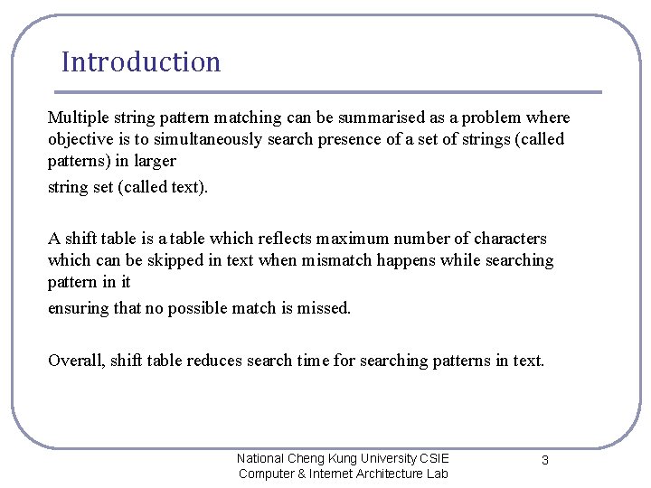 Introduction Multiple string pattern matching can be summarised as a problem where objective is