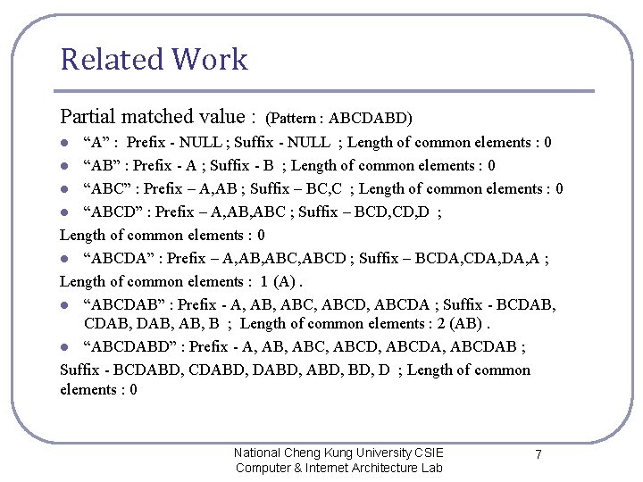 Related Work Partial matched value : (Pattern : ABCDABD) “A” : Prefix - NULL