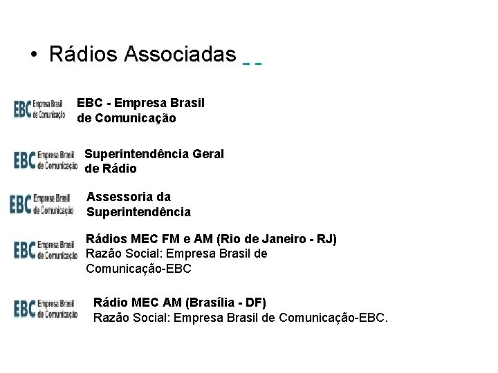  • Rádios Associadas EBC - Empresa Brasil de Comunicação Superintendência Geral de Rádio
