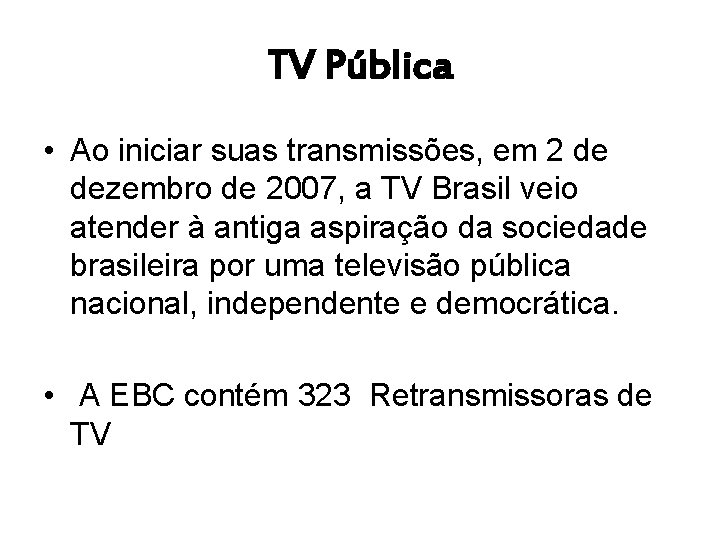 TV Pública • Ao iniciar suas transmissões, em 2 de dezembro de 2007, a