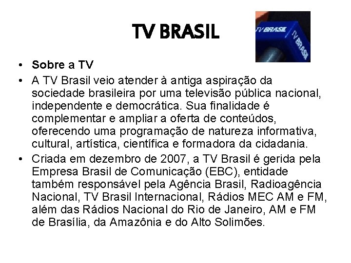 TV BRASIL • Sobre a TV • A TV Brasil veio atender à antiga