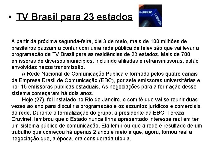  • TV Brasil para 23 estados A partir da próxima segunda-feira, dia 3