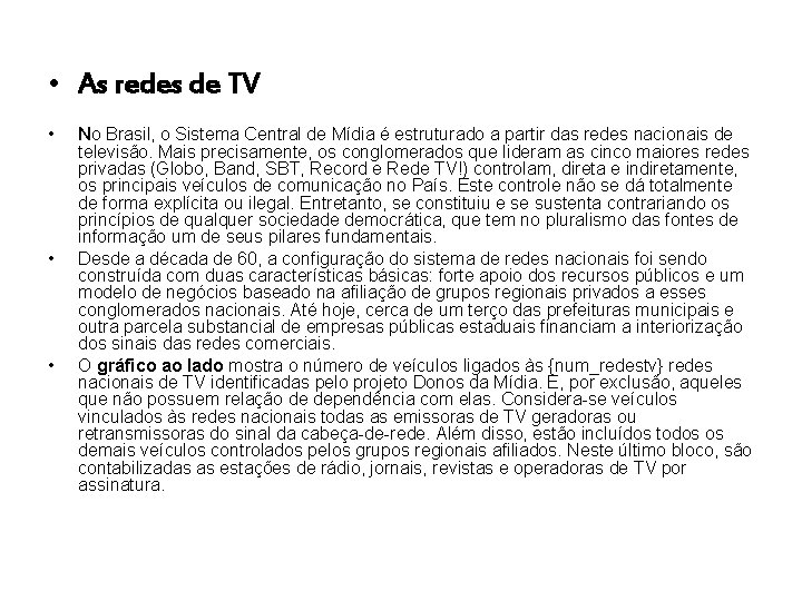  • As redes de TV • • • No Brasil, o Sistema Central