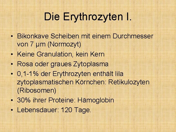 Die Erythrozyten I. • Bikonkave Scheiben mit einem Durchmesser von 7 μm (Normozyt) •