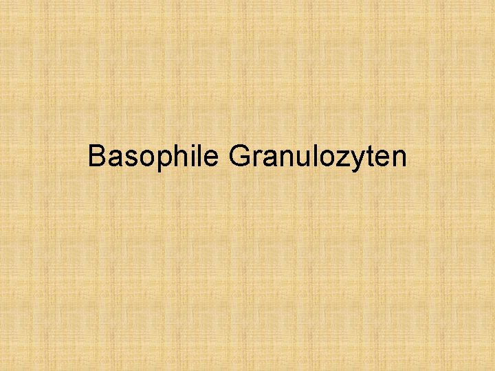 Basophile Granulozyten 