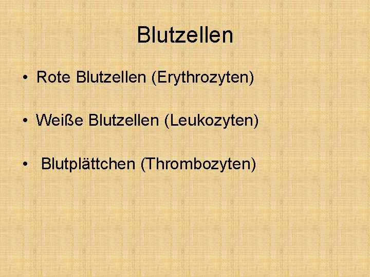 Blutzellen • Rote Blutzellen (Erythrozyten) • Weiße Blutzellen (Leukozyten) • Blutplättchen (Thrombozyten) 
