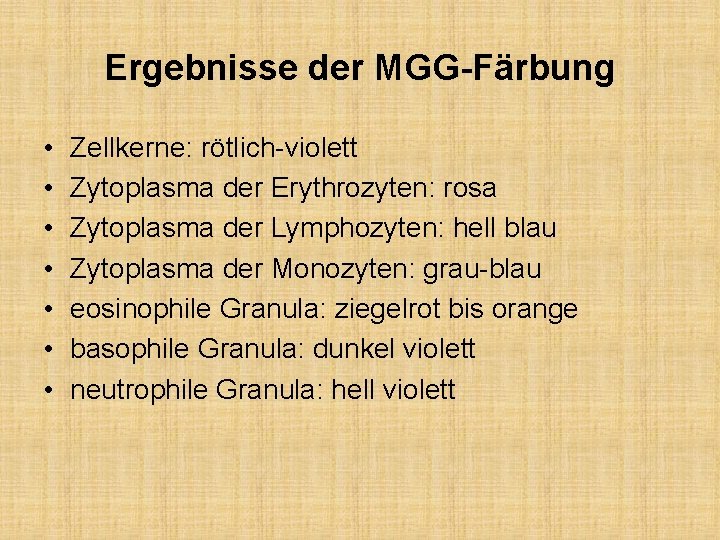 Ergebnisse der MGG-Färbung • • Zellkerne: rötlich-violett Zytoplasma der Erythrozyten: rosa Zytoplasma der Lymphozyten: