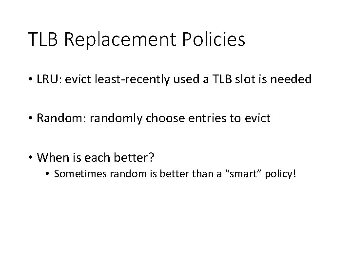 TLB Replacement Policies • LRU: evict least-recently used a TLB slot is needed •