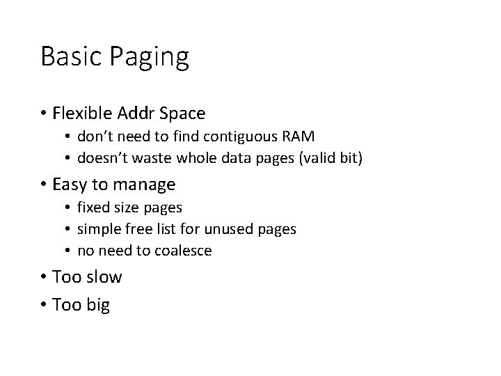 Basic Paging • Flexible Addr Space • don’t need to find contiguous RAM •