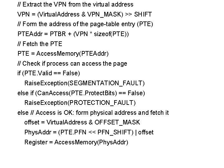 // Extract the VPN from the virtual address VPN = (Virtual. Address & VPN_MASK)