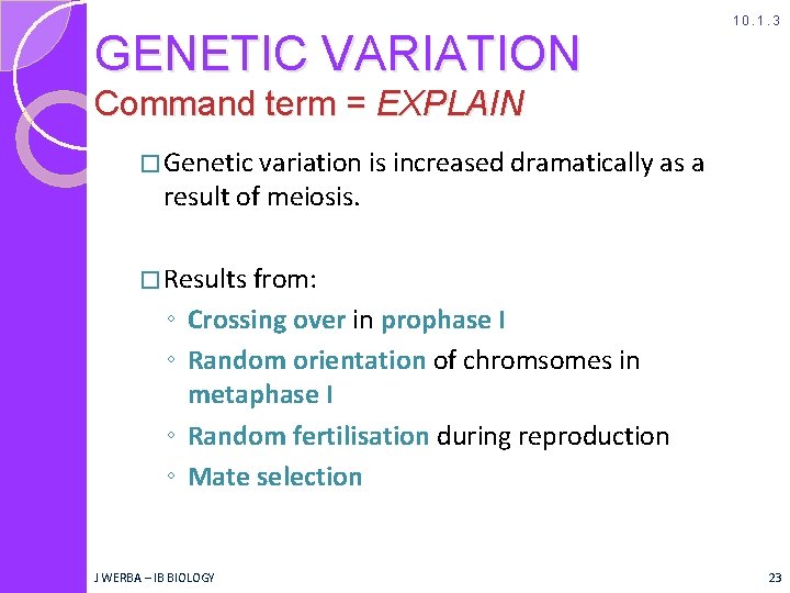 GENETIC VARIATION 10. 1. 3 Command term = EXPLAIN � Genetic variation is increased