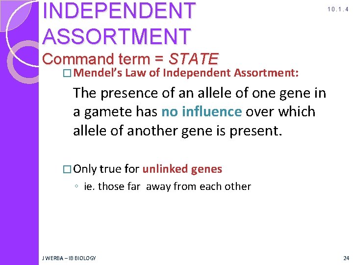 INDEPENDENT ASSORTMENT 10. 1. 4 Command term = STATE � Mendel’s Law of Independent