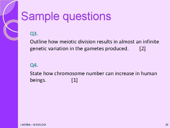 Sample questions Q 3. Outline how meiotic division results in almost an infinite genetic