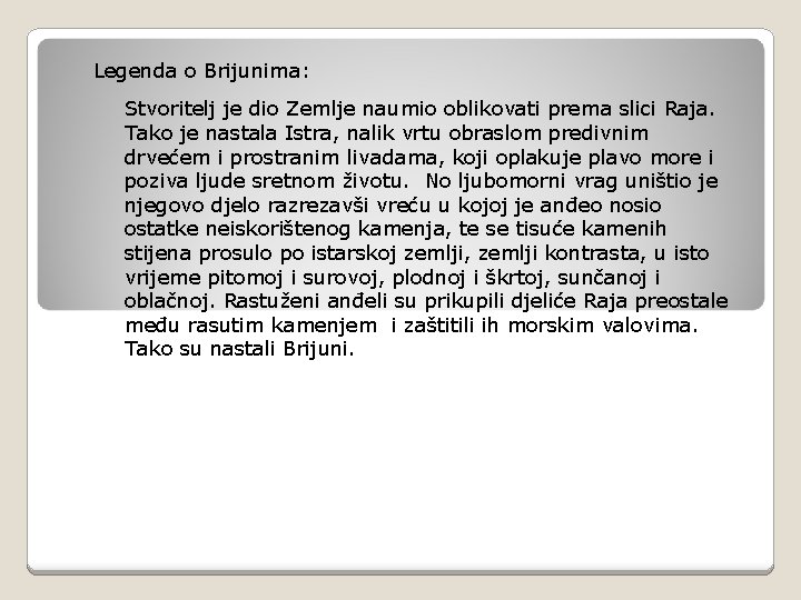 Legenda o Brijunima: Stvoritelj je dio Zemlje naumio oblikovati prema slici Raja. Tako je