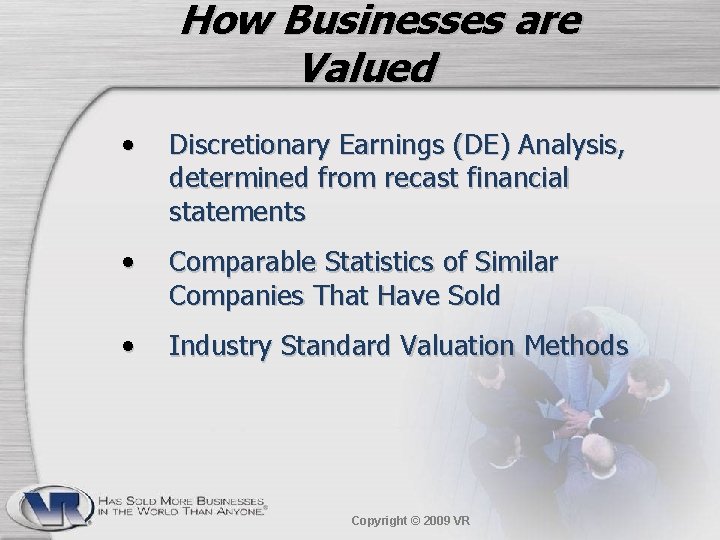 How Businesses are Valued • Discretionary Earnings (DE) Analysis, determined from recast financial statements
